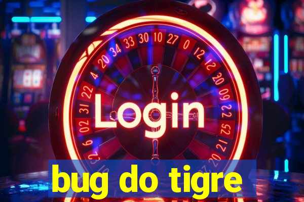 bug do tigre